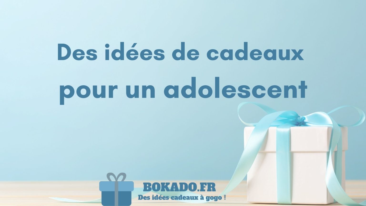 49 Idées de cadeau pour un ado - Bokado.fr