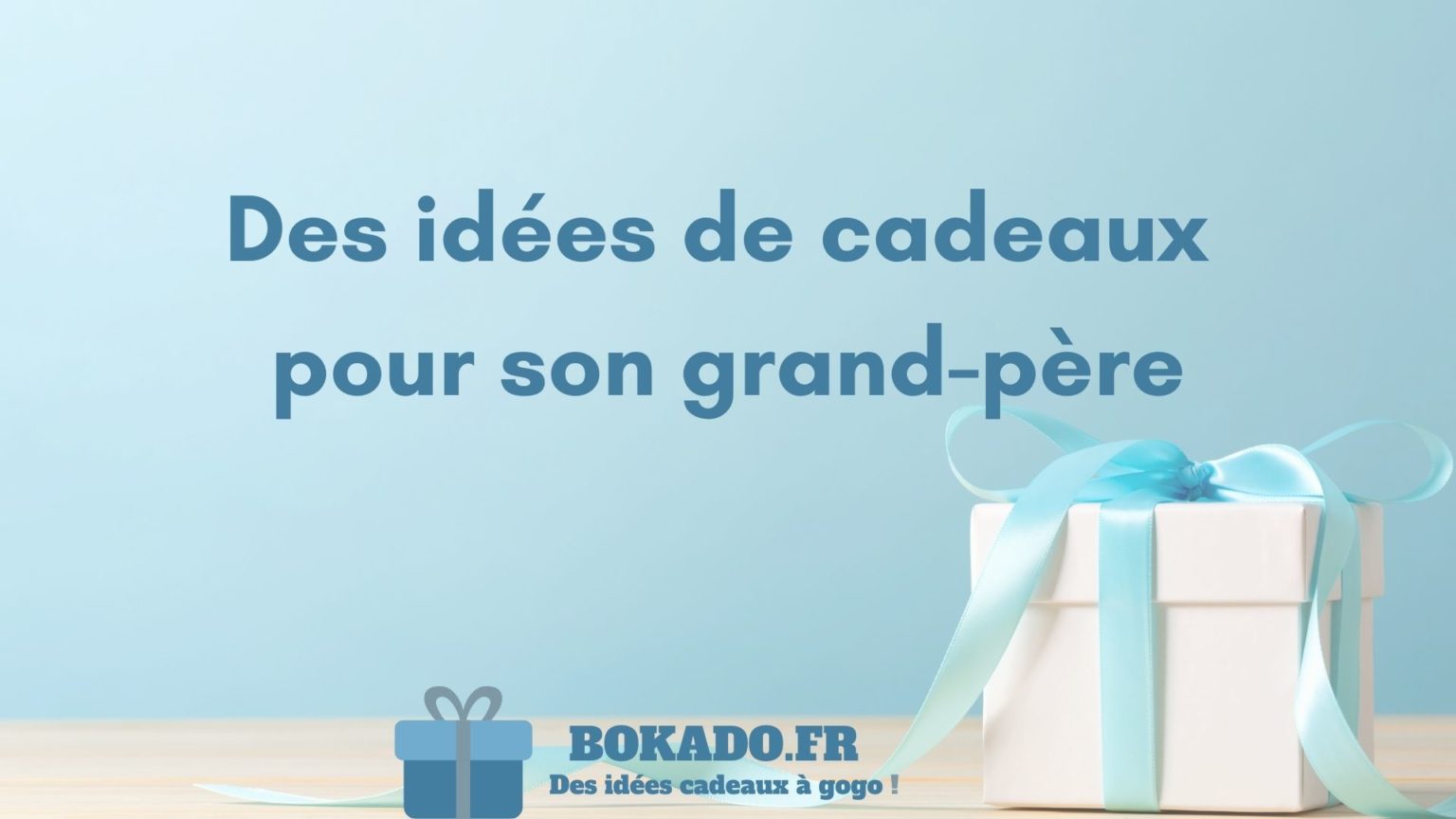 49 idées de cadeaux pour son grand-père - Bokado.fr